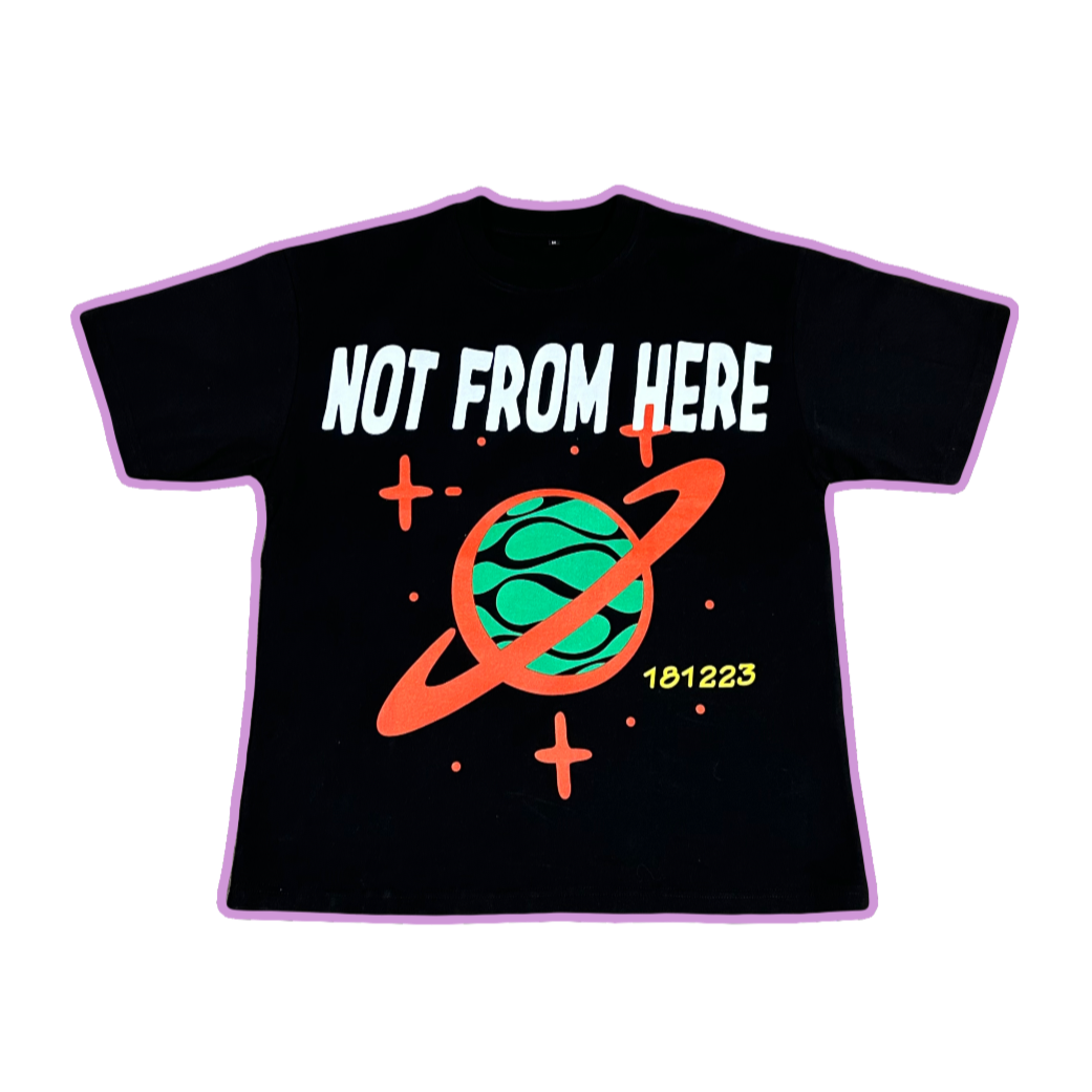 “Not From Here” T-shirt